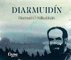 Diarmuidín – Diarmuid Ó Súilleabháin