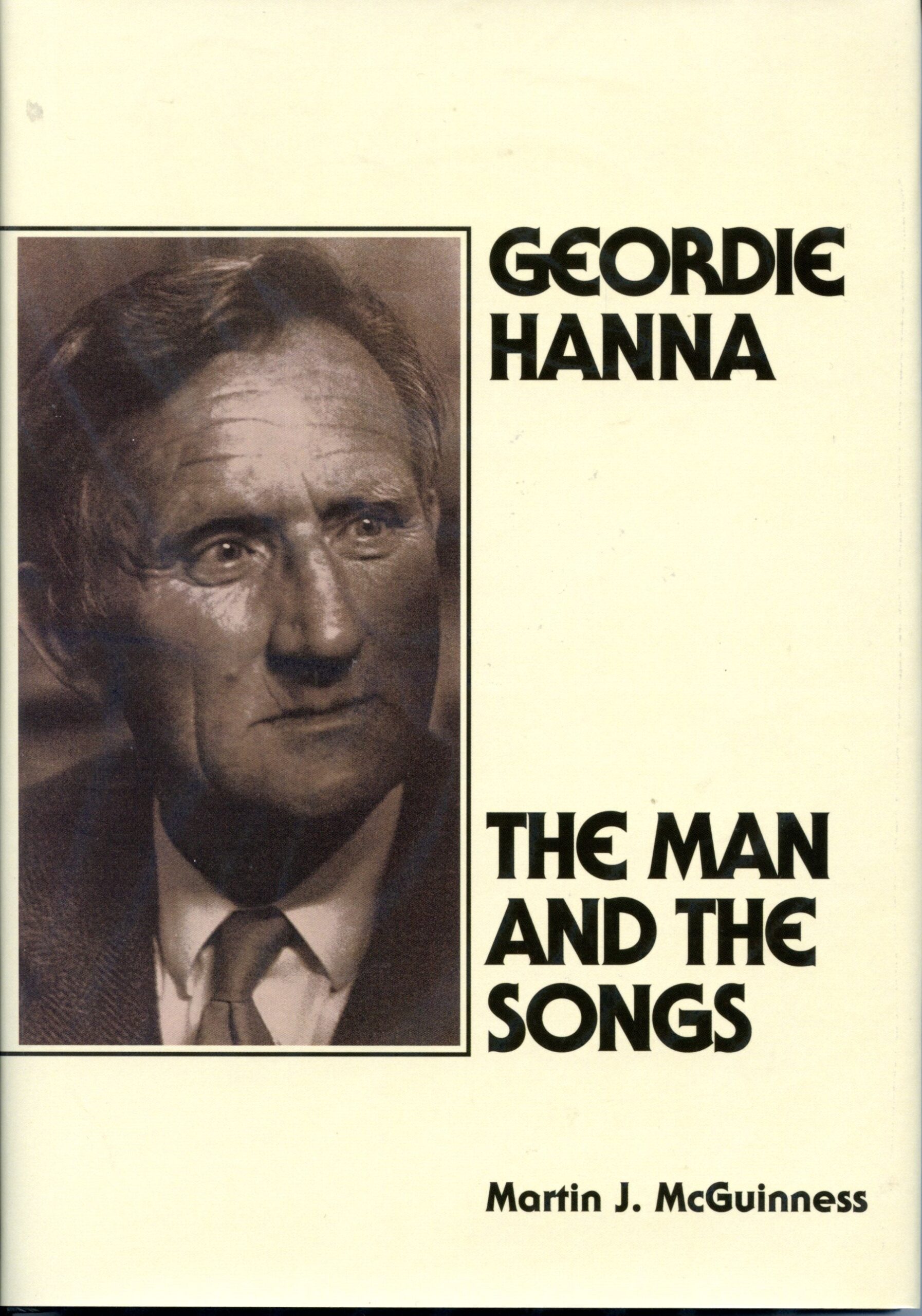 Geordie Hanna – The Man and the Songs / Martin J. McGuinness